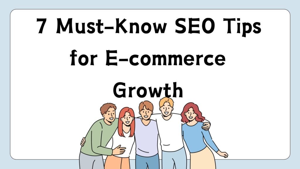 7 Must-Know SEO Tips for E-commerce Growth.