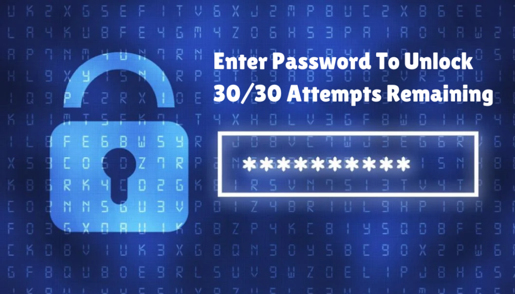 Enter Password To Unlock 30/30 Attempts Remaining