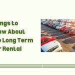 Things to Know About the Long Term Car Rental