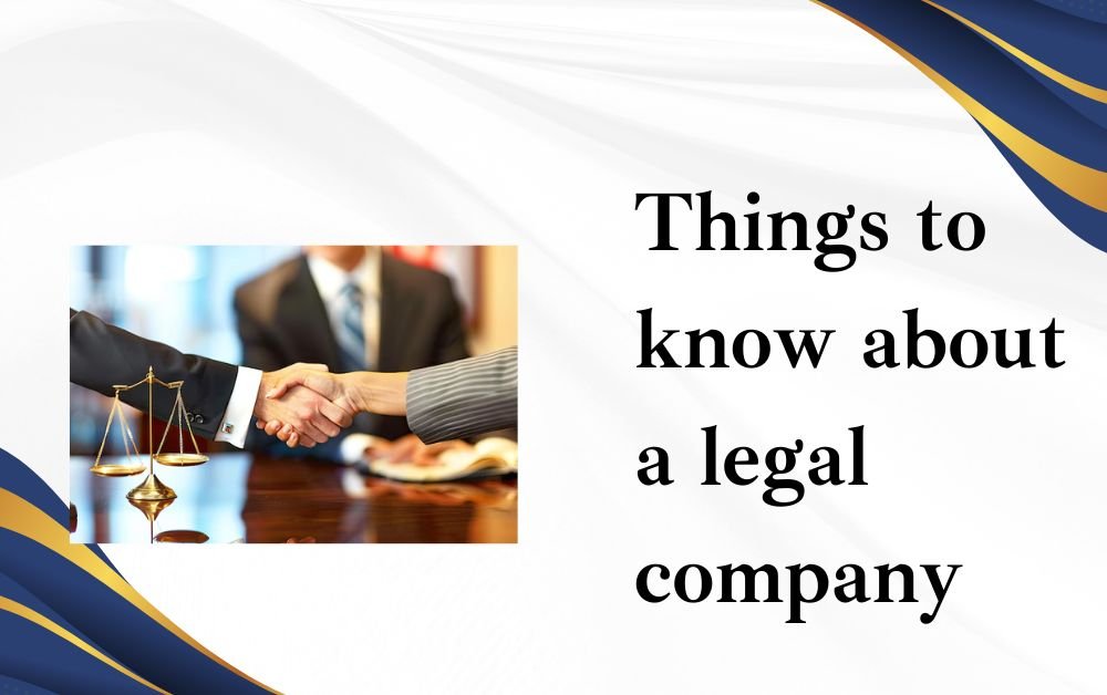 Things to know about a legal company