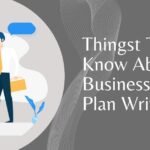 Thingst To Know About Business Plan Writing