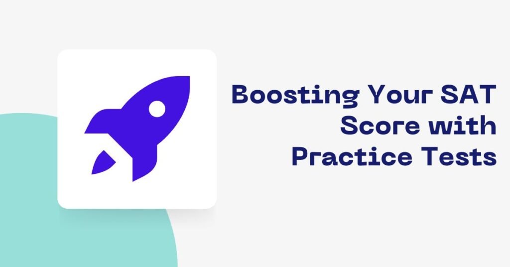 Boosting Your SAT Score with Practice Tests