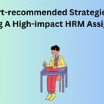 Expert-recommended Strategies For Crafting A High-impact HRM Assignment